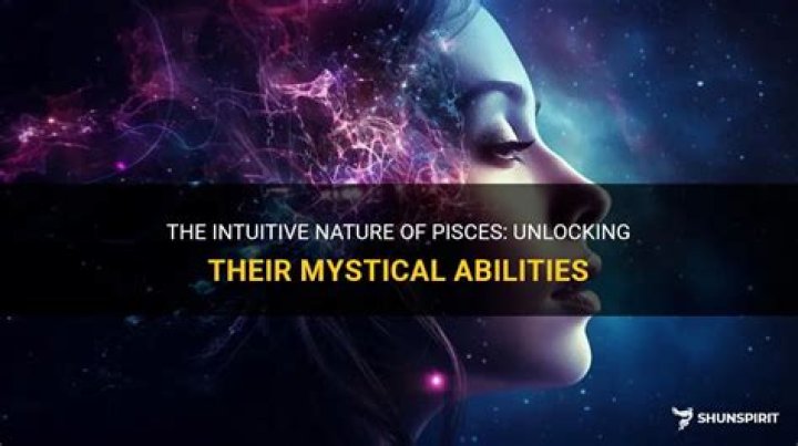 Are Pisces Intuitive? Exploring the Depths of Pisces' Intuition