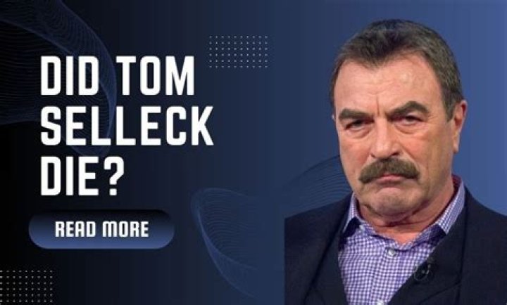 Did Tom Selleck Die? The Truth Behind the Rumors
