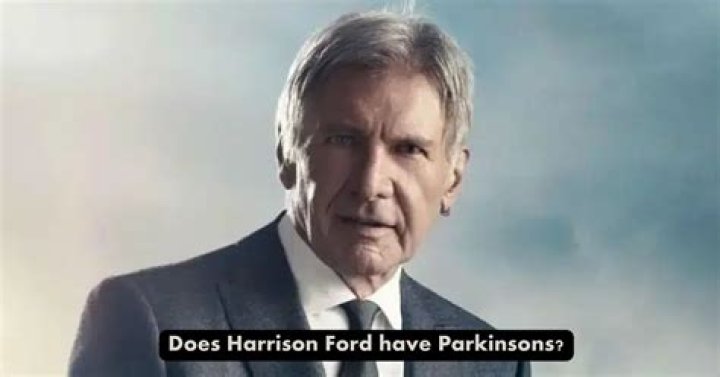 Does Harrison Ford Have Parkinson's Disease?
