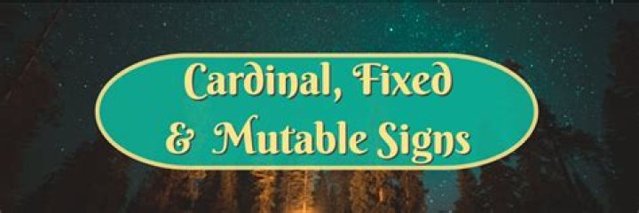 Understanding Fixed Mutable Cardinal Signs: A Comprehensive Guide