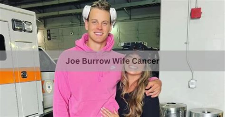 Joe Burrow's Wife: Updates on Her Cancer Battle