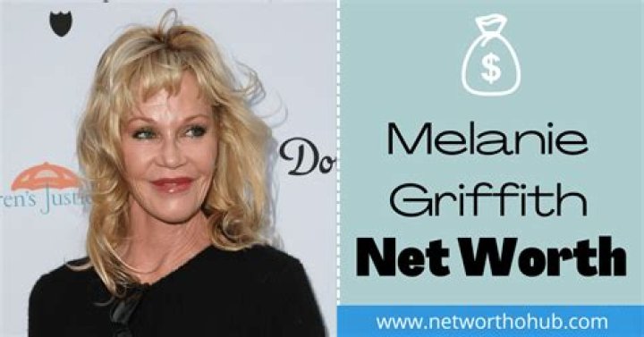 Unveiling the Net Worth of Melanie Griffith: A Deep Dive into Her Wealth and Career