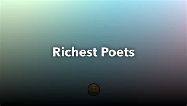 Exploring the Wealth of the World's Richest Poets: A Journey Through Art and Affluence