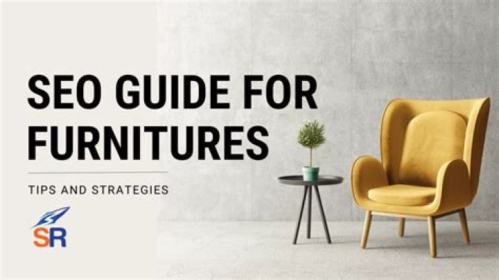 Mastering SEO for Furniture: A Comprehensive Guide to Boost Your Furniture Business Online