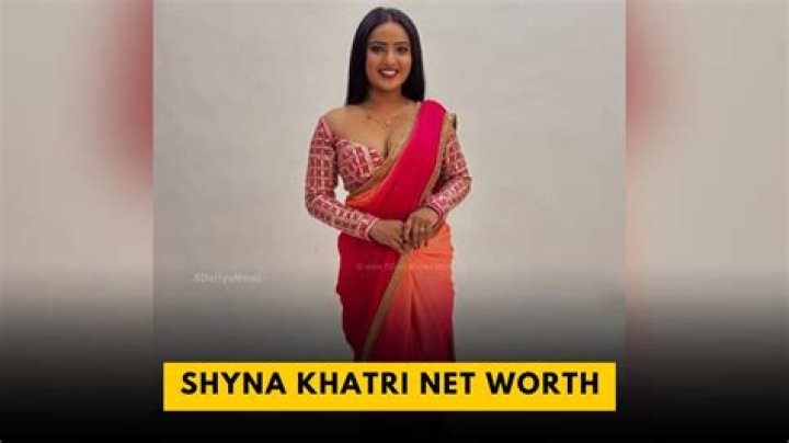 Shyna Khatri Net Worth: A Comprehensive Look at the Rising Star's Wealth and Achievements
