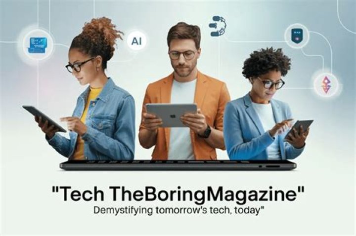 Tech TheBoringMagazine: Your Ultimate Guide to Understanding and Exploring Technology Trends