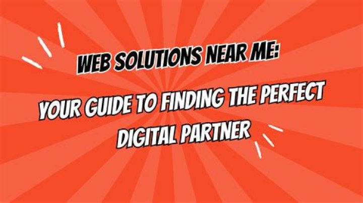 Web Solutions Near Me: The Ultimate Guide to Finding the Best Local Web Development Services